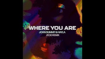 John Summit & Hayla - Where You Are (Zedd Remix)