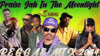 Reggae Mix 2024 April PRAISE JAH IN THE MOONLIGHT YG Marley,Romain Virgo,Busy Signal,Lutan Fyah &++