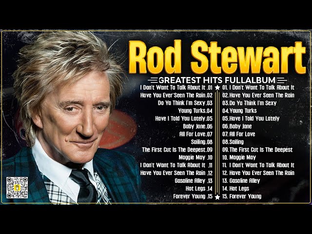 Rod Stewart Greatest Hits Full Album 2024 ⭐ The Best Of Rod Stewart. class=