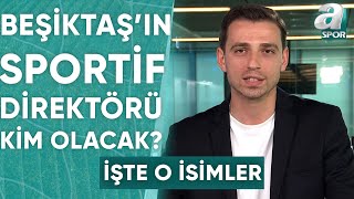 Beşiktaş'ın Yeni Sportif Direktörü Kim Olacak? Furkan Yıldız Son Gelişmeleri Açıkladı! \/ A Spor