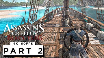 ASSASSINS CREED  IV BLACK FLAG Walkthrough Gameplay Part 2 - (4K 60FPS) - No Commentary