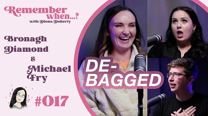 Remember When...? #017. De-Bagged with Bronagh Dia...