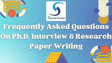 Frequently Asked Questions On Ph.D. Interview & Research Paper Writing | Ph.D. | Gaurav Soin