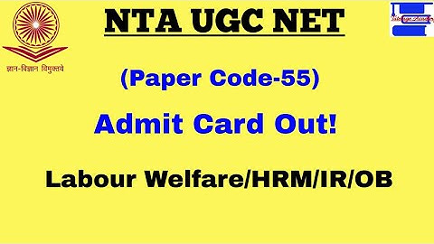 NTA UGC NET (Paper code-55) Admit Card Out||Labour Welfare, HRM, IR, PM||