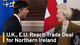 U.K., E.U. Reach Trade Deal for Northern Ireland | TaiwanPlus News