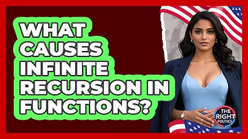 What Causes Infinite Recursion In Functions?