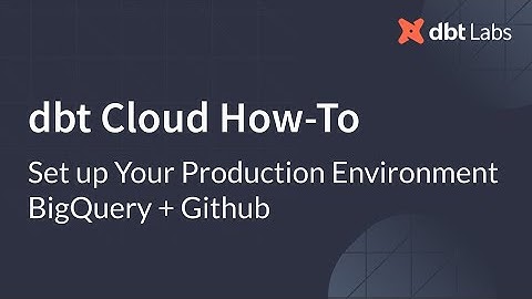 Set up Your Production Environment BigQuery + Github