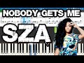 SZA - Nobody Gets Me [Piano Tutorial | Sheets | MIDI] Synthesia