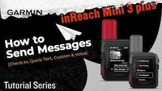 Tutorial – Garmin inReach Mini 3 Plus: How to Send Messages (Check-In, Quick Text, Custom & Voice)