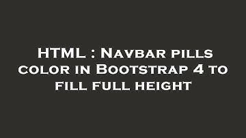 HTML : Navbar pills color in Bootstrap 4 to fill full height