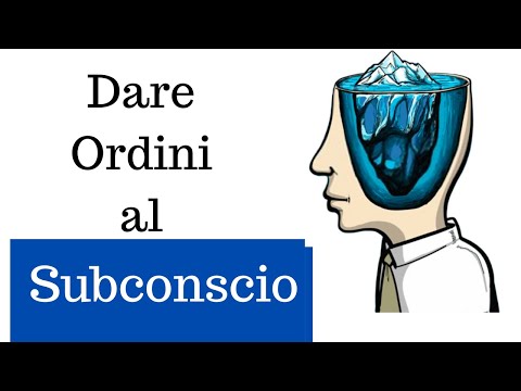 Come Dare Ordini al Subconscio