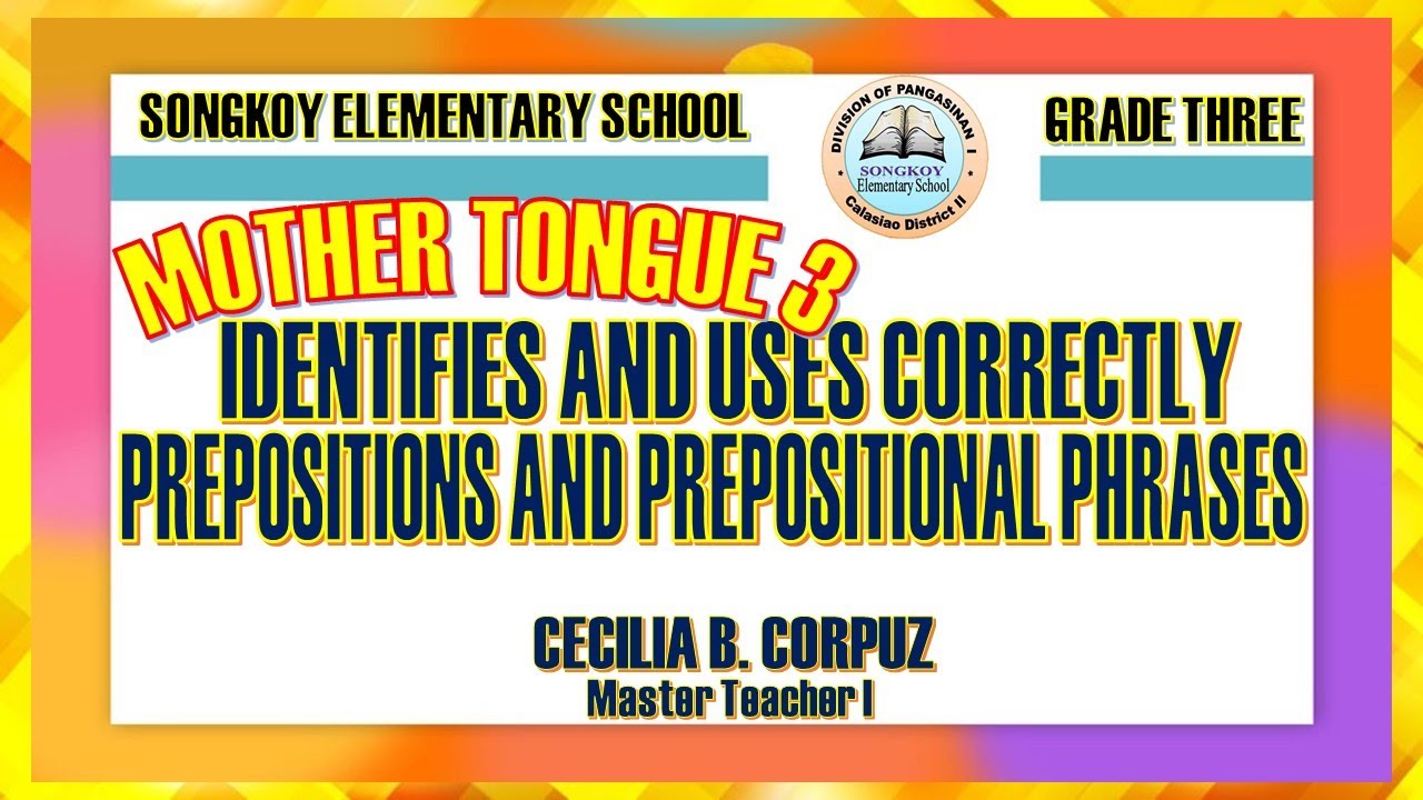 MTB 3 QUARTER 4 WEEK 4 IDENTIFIES AND USES CORRECTLY PREPOSITIONS AND PREPOSITIONAL PHRASES