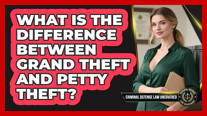 What Is The Difference Between Grand Theft And Petty Theft? - Criminal Defense Law Uncovered