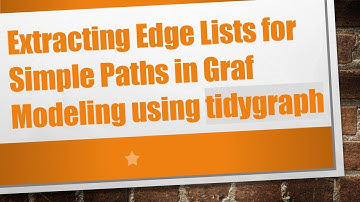 Extracting Edge Lists for Simple Paths in Graf Modeling using tidygraph