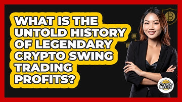 What Is The Untold History Of Legendary Crypto Swing Trading Profits? - CryptoBasics360.com