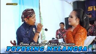 Pupusing Nelongso - Benny Betra ft Wiwin Asyanova - Swara Nada Music - Bintang Audio