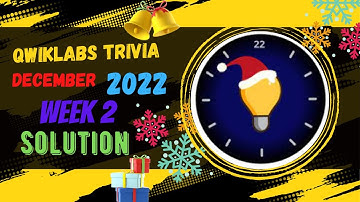 Qwiklabs Week 2 Trivia Solution December