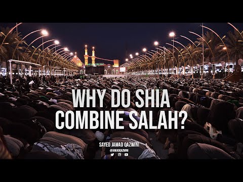 Why Do Shia Combine Salah? by Sayed Jawad Qazwini