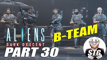 Aliens Dark Descent - Gameplay and Walkthrough - Part 30 - Hard Difficulty - B Team