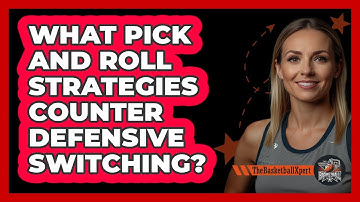 What Pick And Roll Strategies Counter Defensive Switching? - The Basketball Xpert