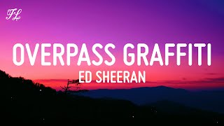 Ed Sheeran - Overpass Graffiti (Lyrics)