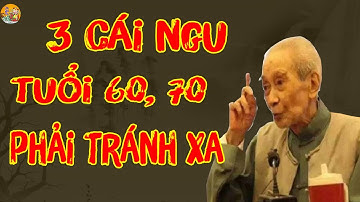 3 Cái Ngu Ở Đời Tuổi 60, 70 Nên Tránh Càng Xa Càng Tốt | Tuổi Già