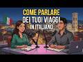 How to talk about Traveling in Italian | Easy Italian Conversation #italianpodcast