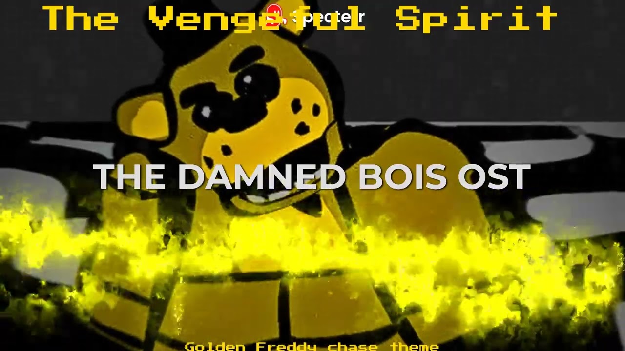 The Vengeful Spirit [GOLDEN FREDDY CHASE THEME CONCEPT]
