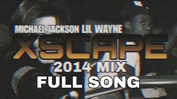 [NEW LEAK] Michael Jackson - Xscape Featuring Lil Wayne  (2014 Mix) [ Full Song]
