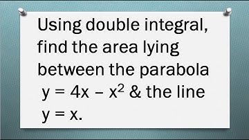 MA25C01 | MA3151 | Area Using Double Integration | Area between the parabola y=x–x^2 & the line y=x