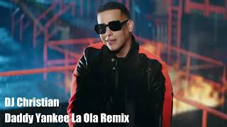 DJ Christian Ft  Daddy Yankee La Ola Remix