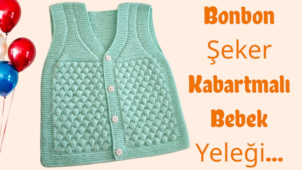 🍡 Bonbon şeker, Kabartmalı ,1 ve 2 yaş arası bebek yelegi yapılışı...🍡