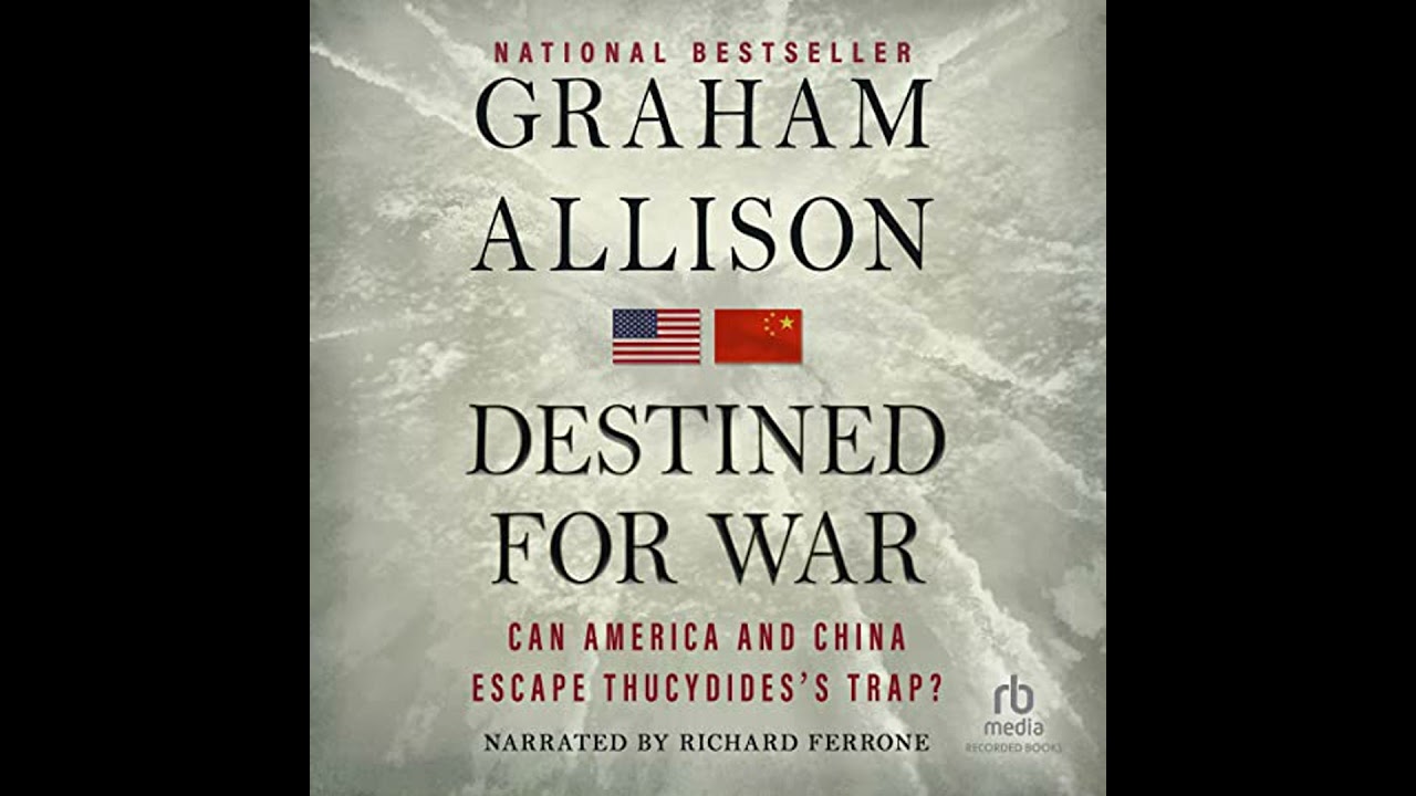 Destined for War: Can America and China Escape Thucydides's Trap? by Graham Allison | Full Audiobook