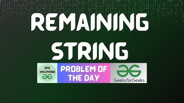 #303 GFG POTD | Remaining String | GFG Solutions | 16-07-2024
