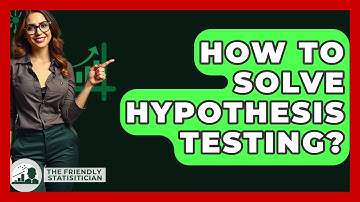 How To Solve Hypothesis Testing? - The Friendly Statistician