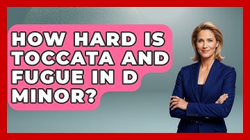 How Hard Is Toccata And Fugue In D Minor? - Classical Serenade