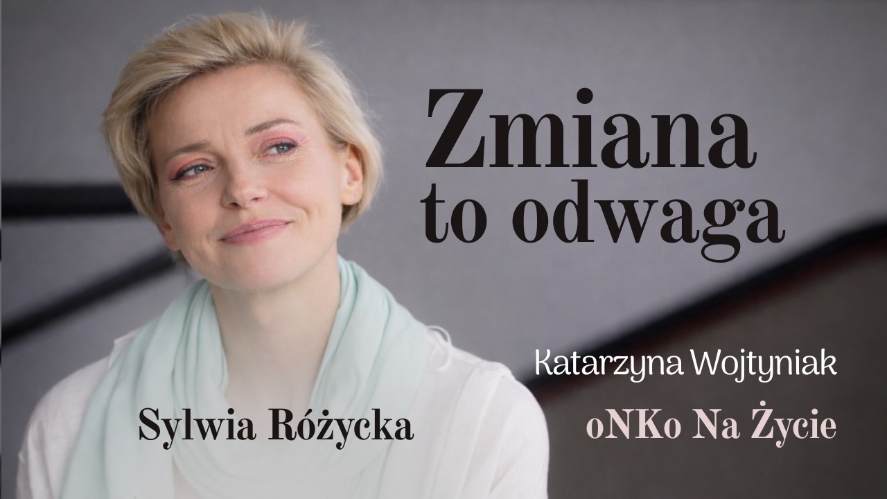 Zmiany w Życiu są Ważne i Rozwijają - Sylwia Różycka