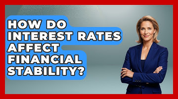 How Do Interest Rates Affect Financial Stability? - International Policy Zone