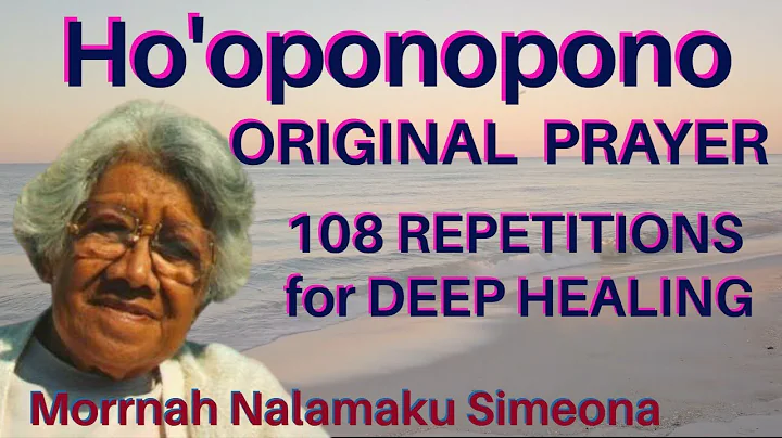 HO'OPONOPONO - Original Prayer - 108 Repetitions -...