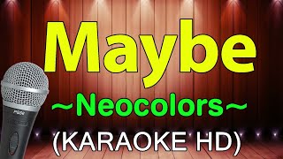 Maybe - Neocolors Medley (KARAOKE HD)