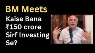 Kaise Bana ₹150 crore Sirf Investing Se?