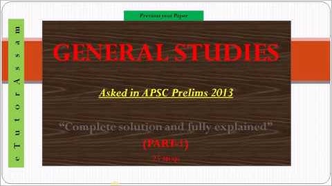 APSC PRELIMS 2013 GENERAL STUDIES PAPER PART 1
