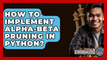 How To Implement Alpha-Beta Pruning In Python? - The Board Game Xpert