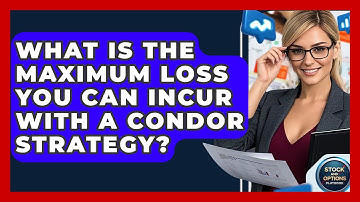 What Is The Maximum Loss You Can Incur With A Condor Strategy? - Stock and Options Playbook
