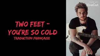 Two Feet - You're So Cold ( Traduction Française )