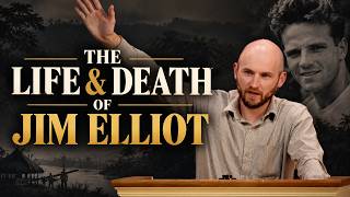 The Life & Death of Jim Elliot [Message]