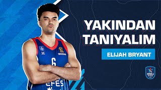 Yakından Tanıyalım: Elijah Bryant