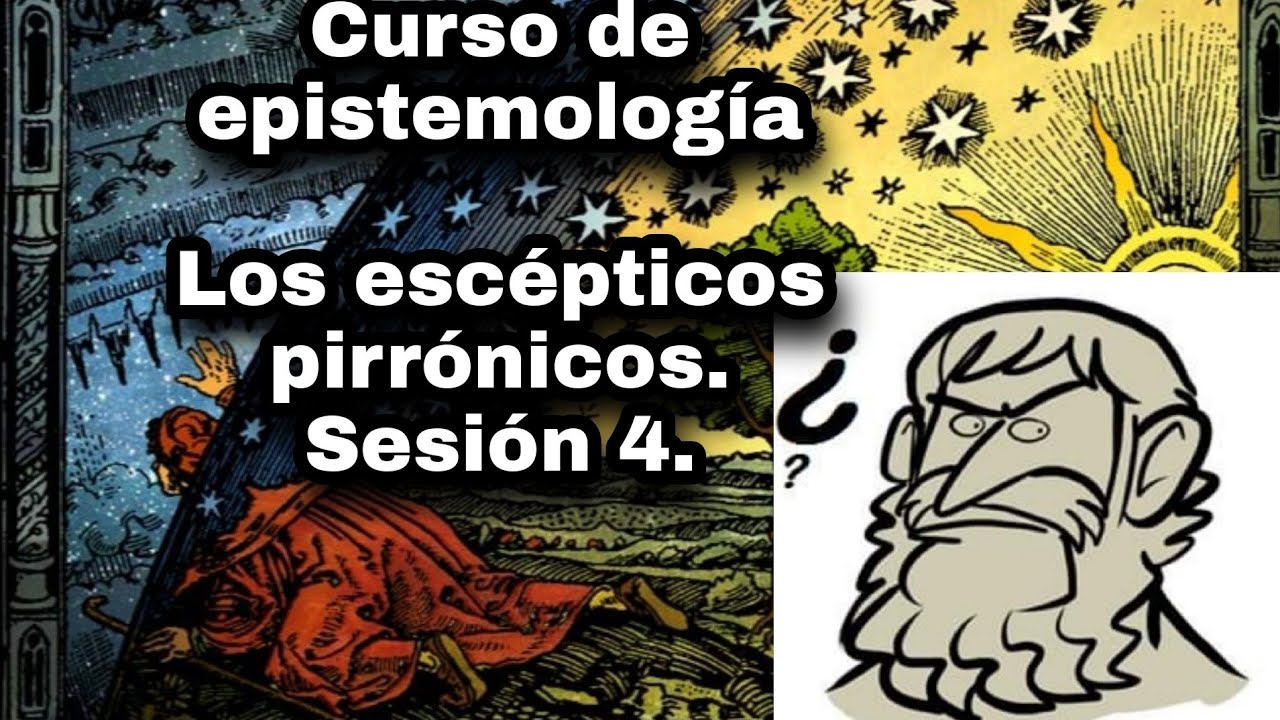 Los escépticos pirrónicos Sesión 4. Curso de epistemología YouTube