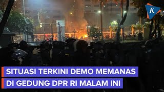 Demo Berlanjut di DPR Malam Ini, Situasi Memanas Lagi