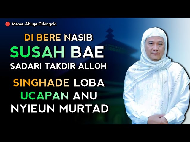 ULAH NGELUH DI BERE NASIB SUSAH | ABUYA UCI CILONGOK class=